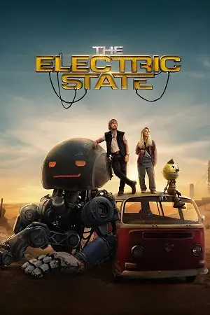 the electric state 2025 , TheMoviesFlix - TheMoviesFlix.Digital