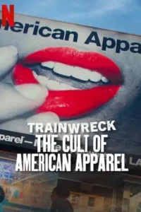 trainwreck the cult of american apparel 2025 , Moviesflix