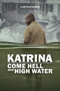 katrina come hell and high water season 1 , Moviesflix