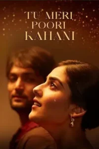 tu meri poori kahani 2025 , themoviesflix